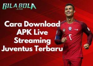 Cara Download APK Live Streaming Juventus Terbaru